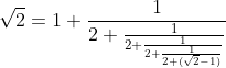 \sqrt{2} = 1+\frac{1}{2+\frac{1}{2+\frac{1}{2+\frac{1}{2+(\sqrt{2}-1)}}}}